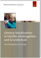 Literacy-Sozialisation in Familie, Kindergarten und Grundschule