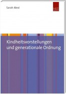 Kindheitsvorstellungen und generationale Ordnung