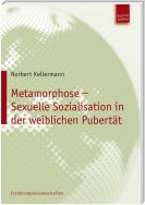 Metamorphose - Sexuelle Sozialisation in der weiblichen Pubertät