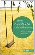 Kleine Philosophie für Nichtphilosophen