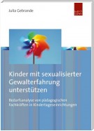 Kinder mit sexualisierter Gewalterfahrung unterstützen