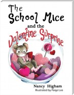 The School Mice and the Valentine Surprise: Book 5 For both boys and girls ages 6-12 Grades