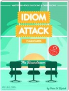 Idiom Attack 2: The Boardroom - Flashcards for Doing Business vol. 8