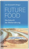 Future Food - Die Zukunft der Welternährung