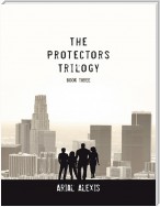 The Protectors Trilogy: Book Three