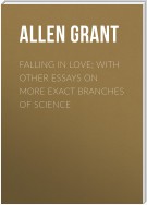 Falling in Love; With Other Essays on More Exact Branches of Science