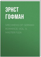 Specimens of German Romance; Vol. II. Master Flea