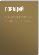 The Art of Poetry: an Epistle to the Pisos
