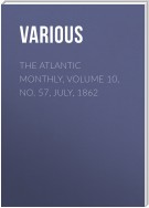 The Atlantic Monthly, Volume 10, No. 57, July, 1862