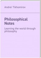 Philosophical Notes. Learning the world through philosophy