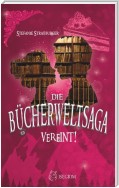 Die Bücherwelt-Saga: Vereint!