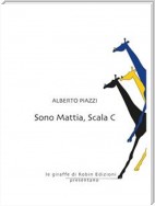 Sono Mattia, Scala C