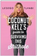 Coconut Kelz’s Guide to Surviving This Shithole