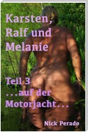 Karsten, Ralf und Melanie - Teil 3 ...auf der Motorjacht...