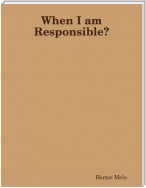 When I am Responsible?