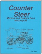 Counter Steer: Memoir and Essays On a Motorcycle