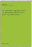 Die kulturellen Einigungen Europas und deren Verfallsprozesse in den letzten drei Jahrhunderten