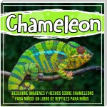 Chameleon: ¡Descubre imágenes y hechos sobre Chameleons para niños! Un libro de reptiles para niños