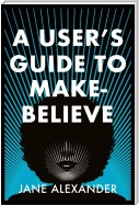 A User's Guide to Make-Believe