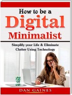 How to be a Digital Minimalist