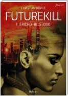FUTUREKILL, Band 1: JERICHO HILLS 3000