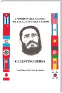 Unpardonable Crimes: the Legacy of Fidel Castro