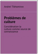 Problèmes de culture. Considération la culture comme source de connaissance