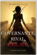 Governante, Rival, Exilada