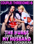 The Nurse Took Care of My Husband : Couples Threesomes 6