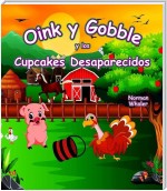 Oink y Gobble y los Cupcakes Desaparecidos