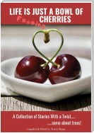 Life Is Just A Bowl Of Cherries