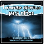 Tormentas eléctricas para niños: descubra este libro de tormentas eléctricas para niños