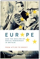 Europe and the Decline of Social Democracy in Britain: From Attlee to Brexit