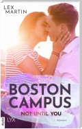 Boston Campus - Not Until You