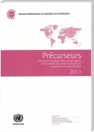 Précurseurs et Produits Chimiques Fréquemment Utilisés dans la Fabrication Illicite de Stupéfiants et de Substances Psychotropes 2013