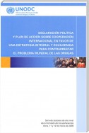 Declaración Política y Plan de Acción sobre Cooperación Internacional en Favor de una Estrategia Integral y Equilibrada para Contrarrestar el Problem Mundial de las Drogas