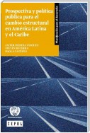 Prospectiva y Política Pública Para el Cambio Estructural en América Latina y el Caribe