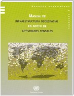 Manual Infraestructura Geoespacial en Apoyo de Actividades Censales