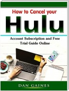 How to Cancel your Hulu Account Subscription and Free Trial Guide Online