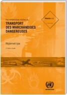 Recommandations relatives au transport des marchandises dangereuses: Règlement type - Vingt-et-unième édition révisée