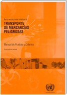 Recomendaciones Relativas al Transporte de Mercancías Peligrosas: Manual de Pruebas y Criterios - Quinta edición revisada