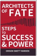 Architects of Fate - Or, Steps to Success and Power