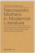 Narcissistic Mothers in Modernist Literature