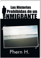 Las Historias Prohibidas De Un Inmigrante