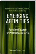 Emerging Affinities - Possible Futures of Performative Arts