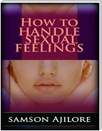 How to Handle Sexual Feelings