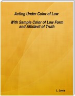 Acting Under Color of Law  -  With Sample Color of Law Form and Affidavit of Truth