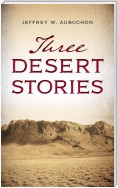 Three Desert Stories