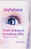 Joyfulness. From looking in to looking after