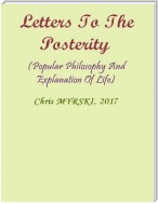 Letters to the Posterity (Popular Philosophy and Explanation of Life)